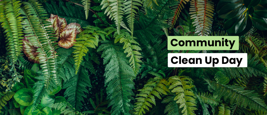 Promotional image for a community clean up day showing ferns in the background